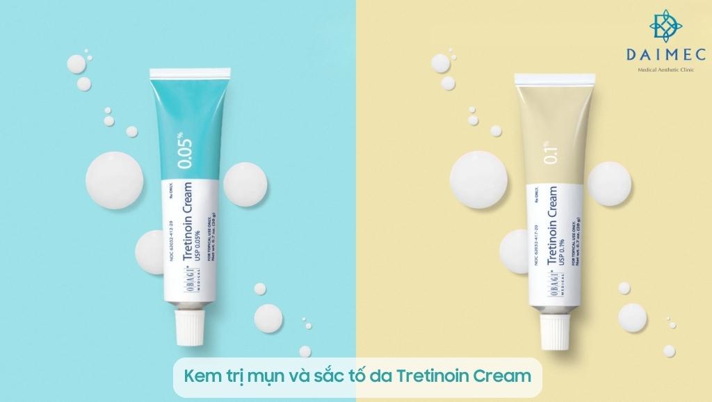 Kem trị mụn và sắc tố da Tretinoin Cream
